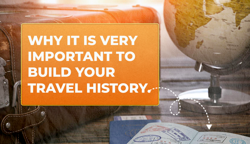 Why it is VERY important to build your Travel History.